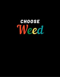 Image 3 of Choose Weed Shirt