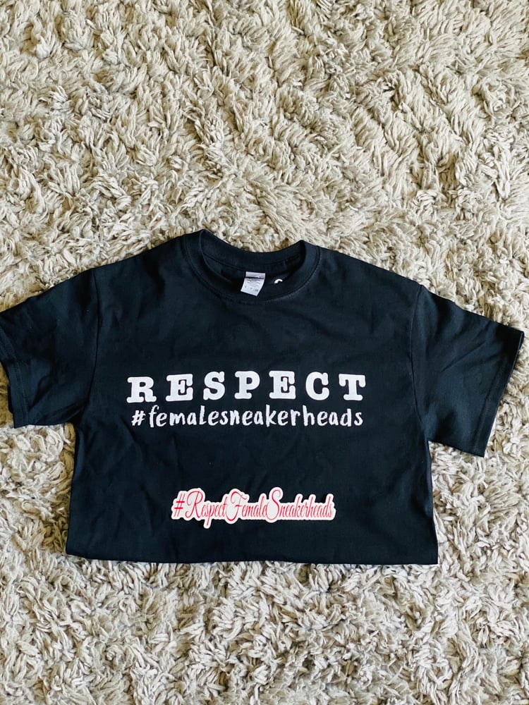 Image of Respect Female Sneakerheads Tshirts
