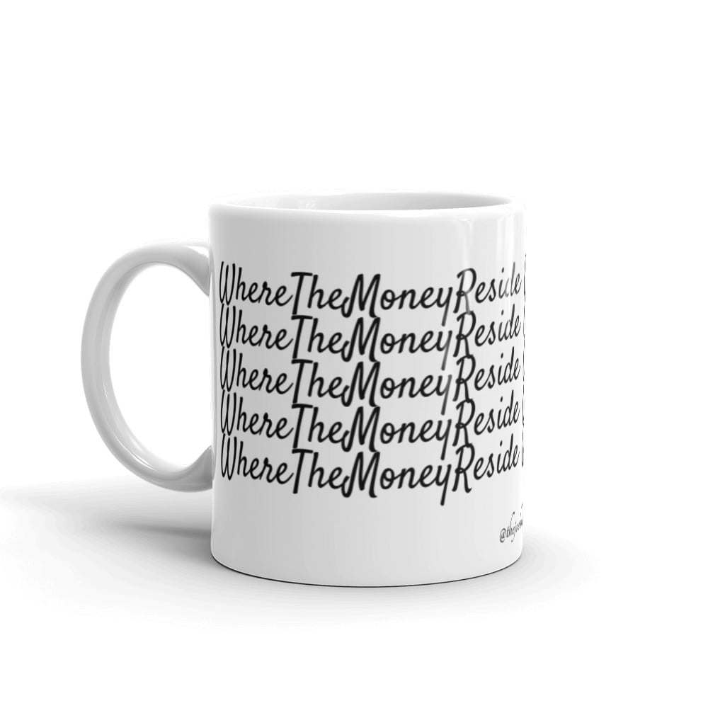 Image of Where The Money Reside Funny Mantra Mug