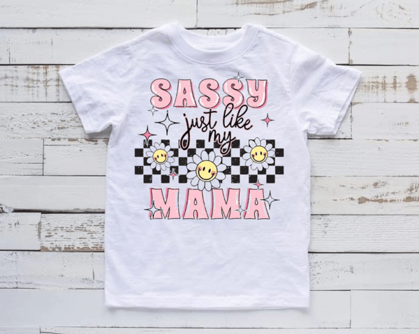 Image of Sassy just like my mama girls t-shirt