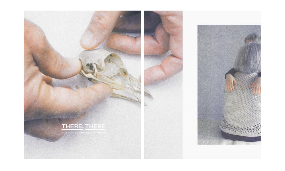 Image of the THERE, THERE quarterly // ISSUE FOUR