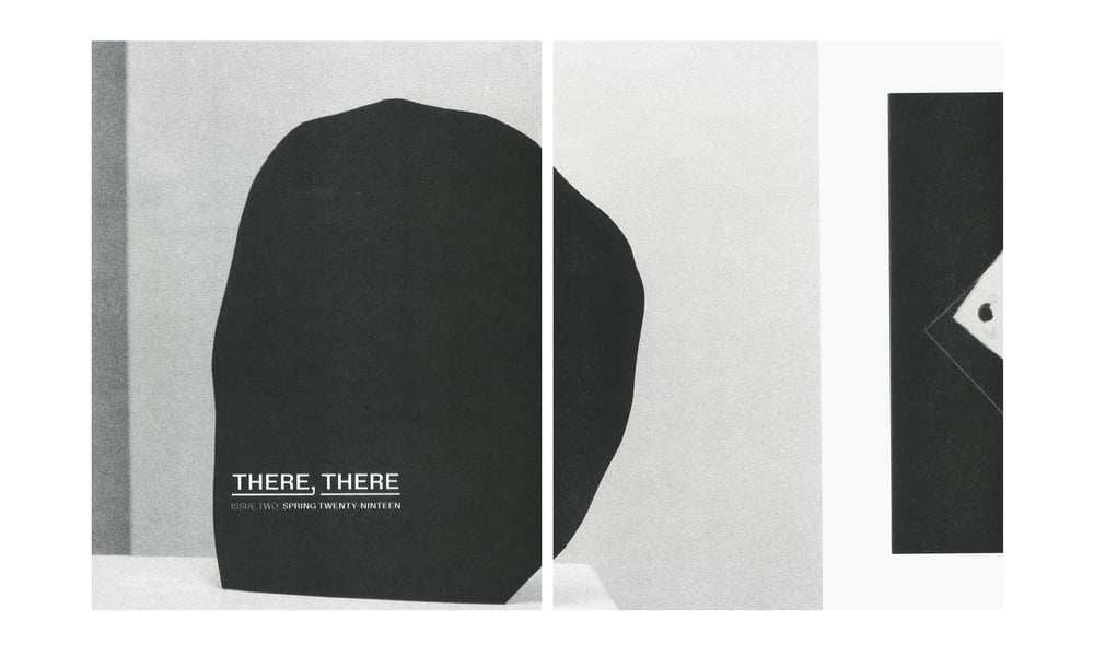 Image of the THERE, THERE quarterly // ISSUE TWO