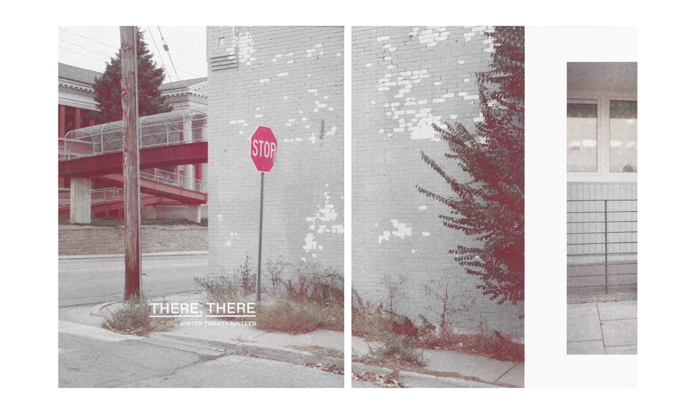 Image of the THERE, THERE quarterly // ISSUE ONE