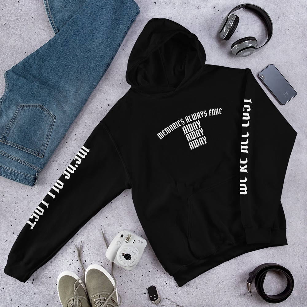 Image of Memories Always Fade Away Hoodie