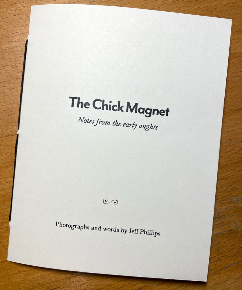 Image of The Chick Magnet (Notes from the early aughts)