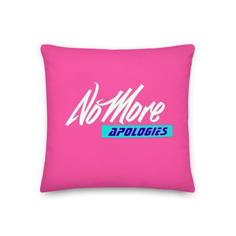 Image of No More Apologies (Stylish Pillow)