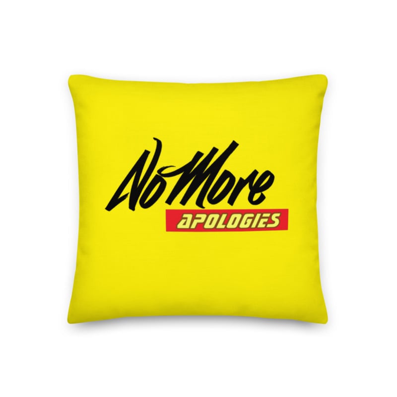 Image of No More Apologies (Stylish Pillow)