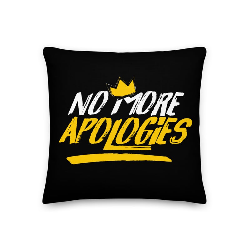 Image of No More Apologies (Stylish Pillow)