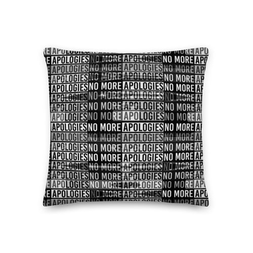 Image of No More Apologies (Stylish Pillow)