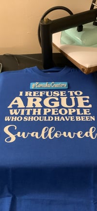 I refuse to argue with people who should have been swallowed 