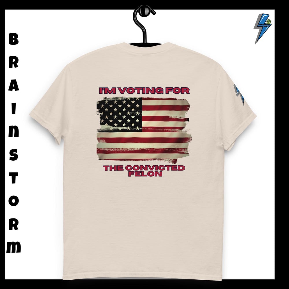 I'm voting for the Convicted Felon classic tee