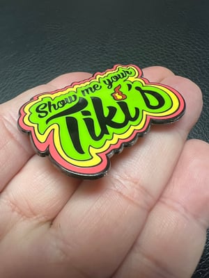 Image of 1.5x2” “Show Me Your Tiki’s” Enamel Pin