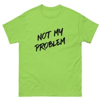 Image 8 of Unisex classic tee, Not My Problem Shirt | Funny Sarcastic Humor Tee