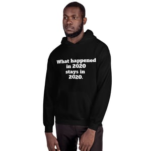 Image of 2020 stays in 2020 Unisex Hoodie