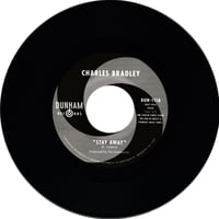 Image 1 of Charles Bradley - Stay Away b/w Menahan Street Band - Run It Back (7”)
