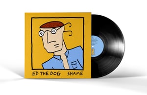 Ed The Dog - 'Shame' Vinyl LP