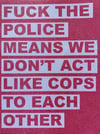 Fuck the Police Means We Don't Act Like Cops to Each Other (Digital)