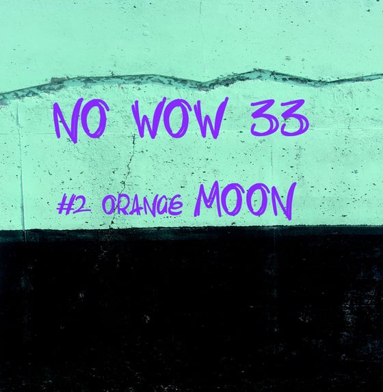Image of NO WOW 33 - EP 2 ORANGE MOON