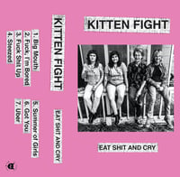 KITTEN FIGHT - Eat Shit And Cry 