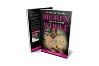 A Little Girl Was Broken and is Becoming Whole