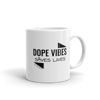 DOPE VIBES SAVES LIVES MUG