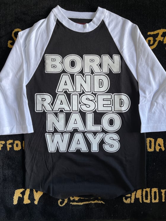 Image of Born and raised Nalo ways raglan