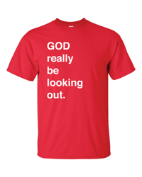 God Really Be Looking Out T-Shirt - Red 