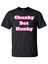 Chunky But Hunky