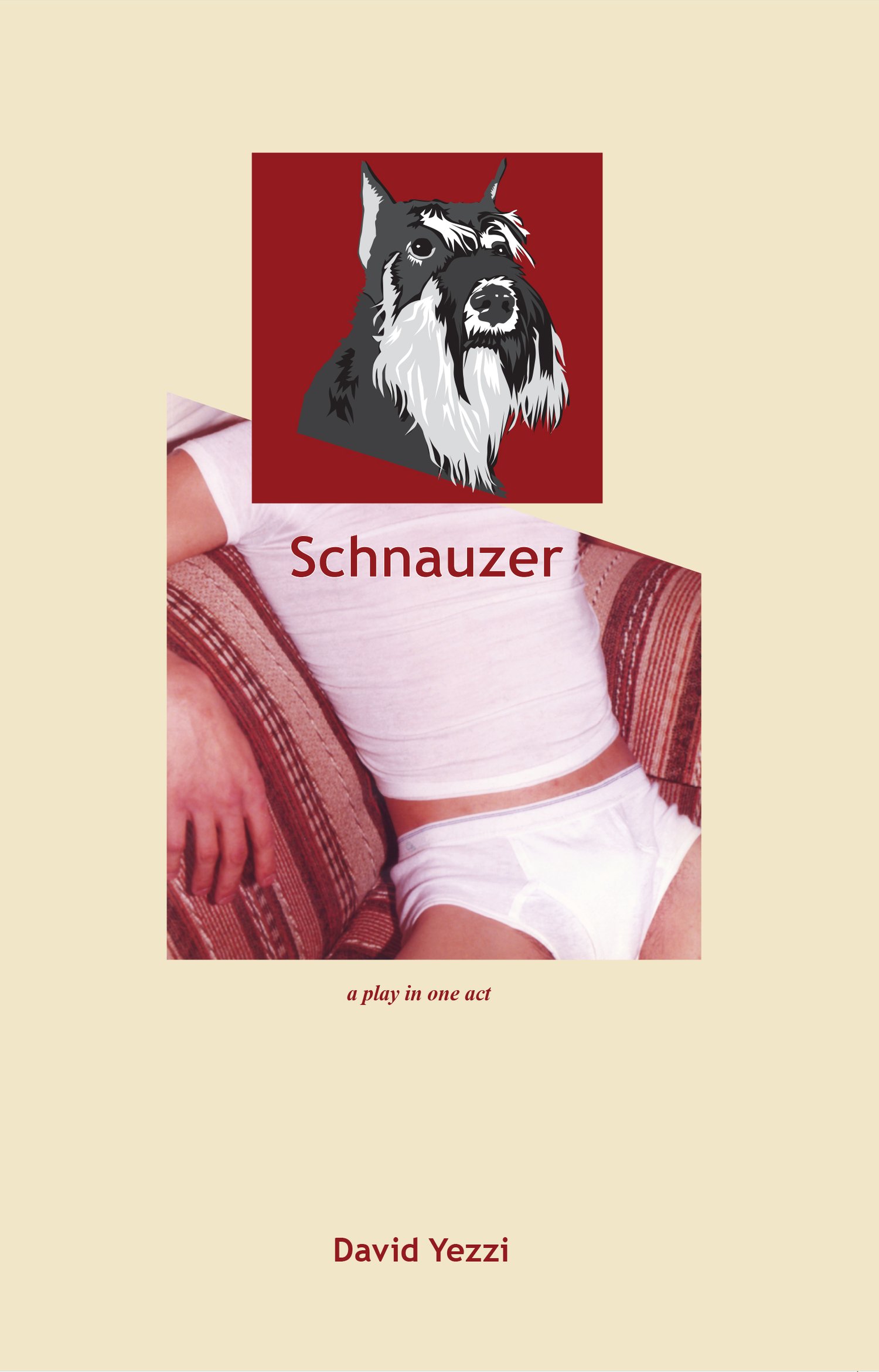 SCHNAUZER (a play in one act) by David Yezzi