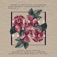 B U B B L E S & B R U S H E S: Virtual Paint Parties 