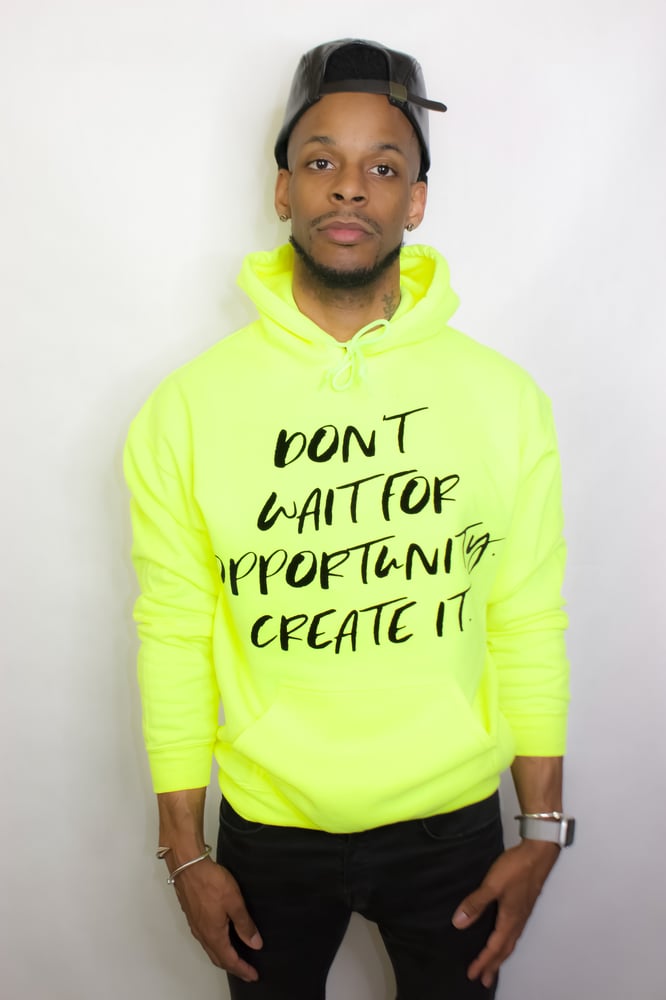 Image of “Don’t wait for opportunity” Hoodie