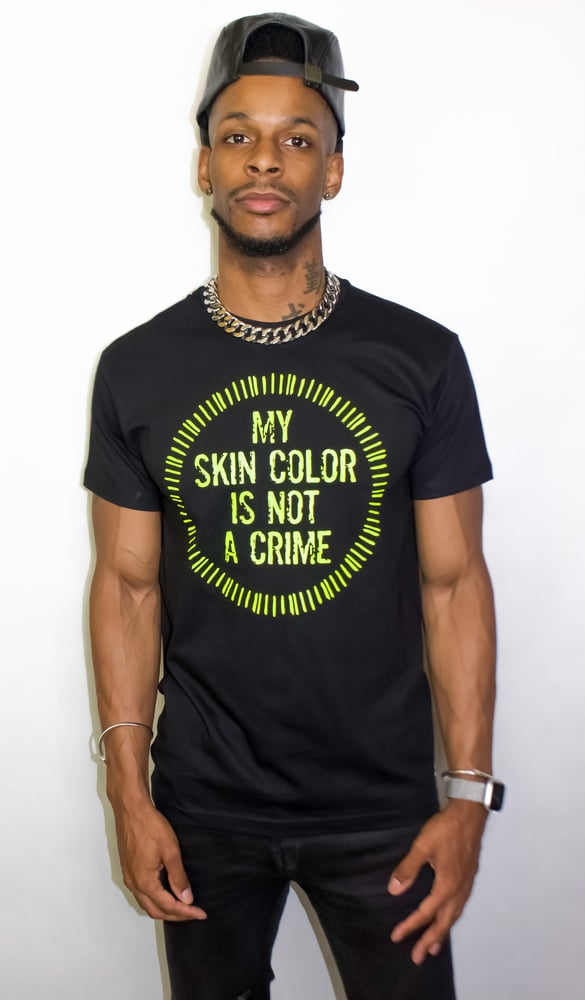 Image of “My skin is not a crime” Tee