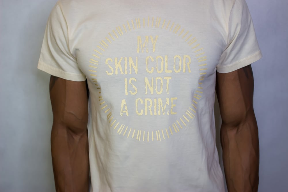 Image of “My skin color is not a crime” Tee