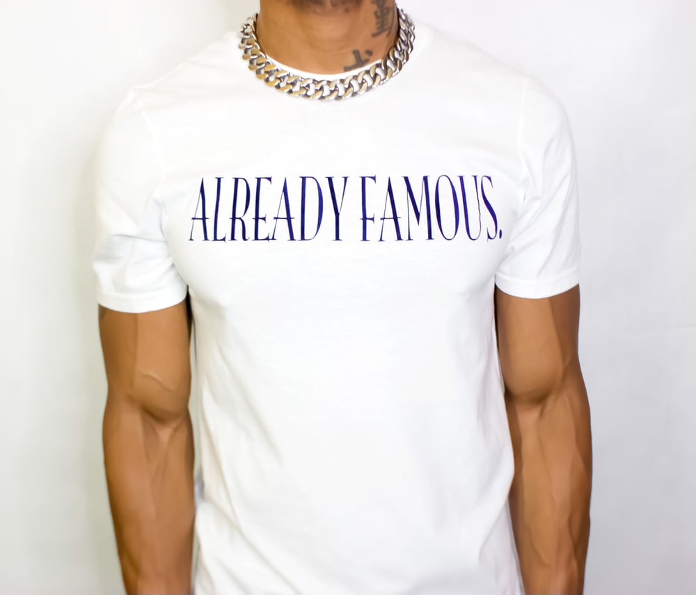 Image of “ALREADY FAMOUS” Tee