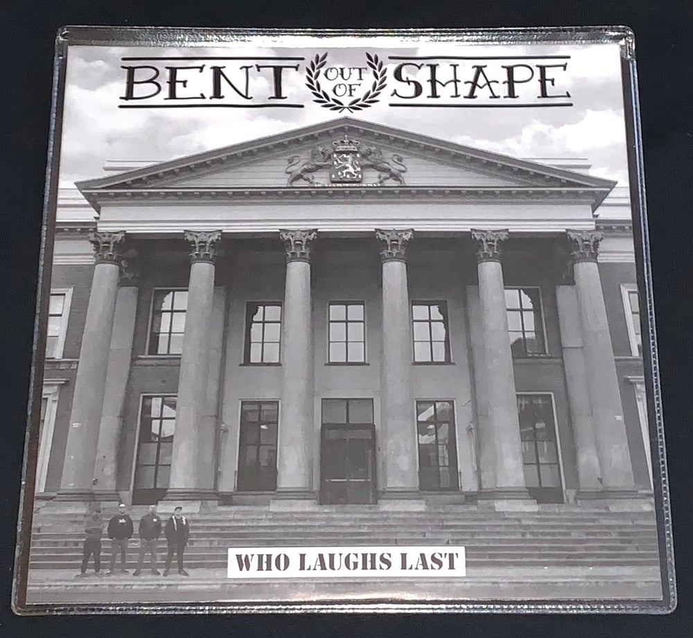 Bent Out Of Shape - Who Laughs Last - 7” EP