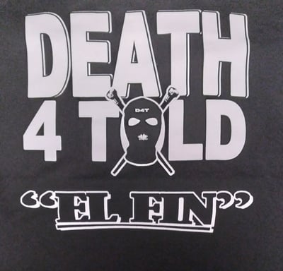 Image of DEATH 4 TOLD: " EL FIN" reg shirt
