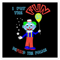 Image 1 of I Put the "FUN" in "Defund the Police" Sticker