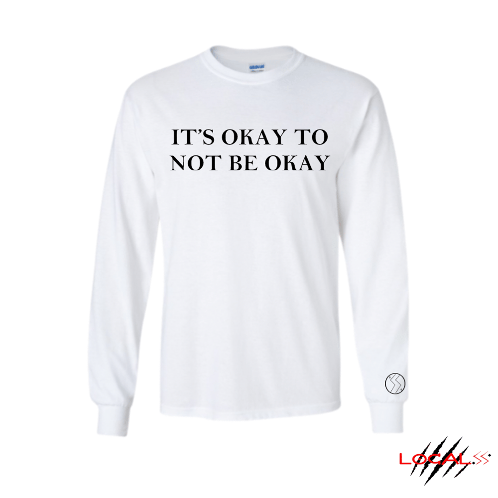 Image of ITS OKAY TO NOT BE OKAY STATEMENT LONG SLEEVE SHIRT