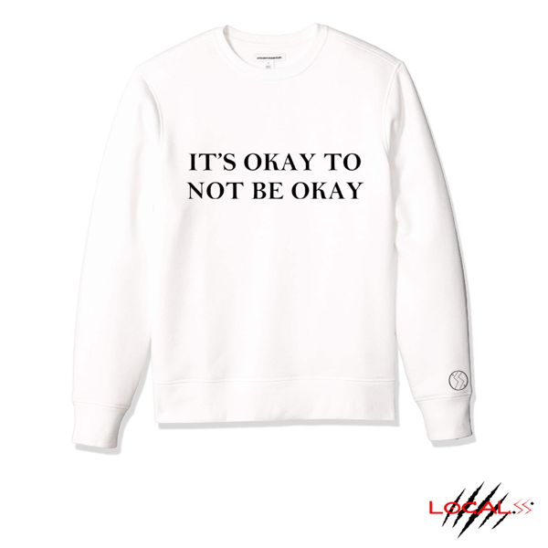 Image of ITS OKAY TO NOT BE OKAY STATEMENT SWEATSHIRT