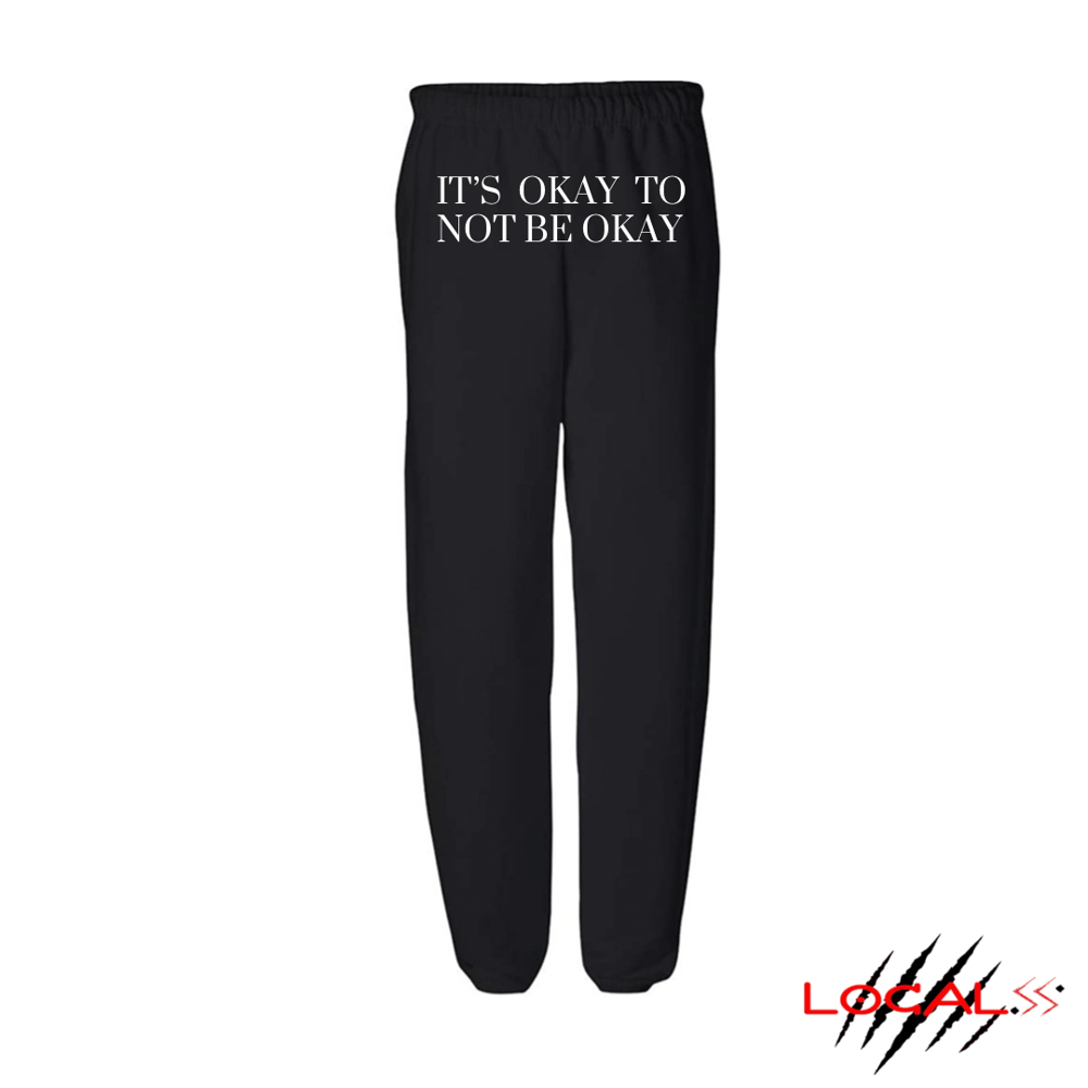 Image of ITS OKAY TO NOT BE OKAY SWEATPANTS 