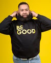 BE GOOD the hoodie