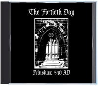 Image 1 of B!145 The Fortieth Day "Pelusium: 540 AD" CD