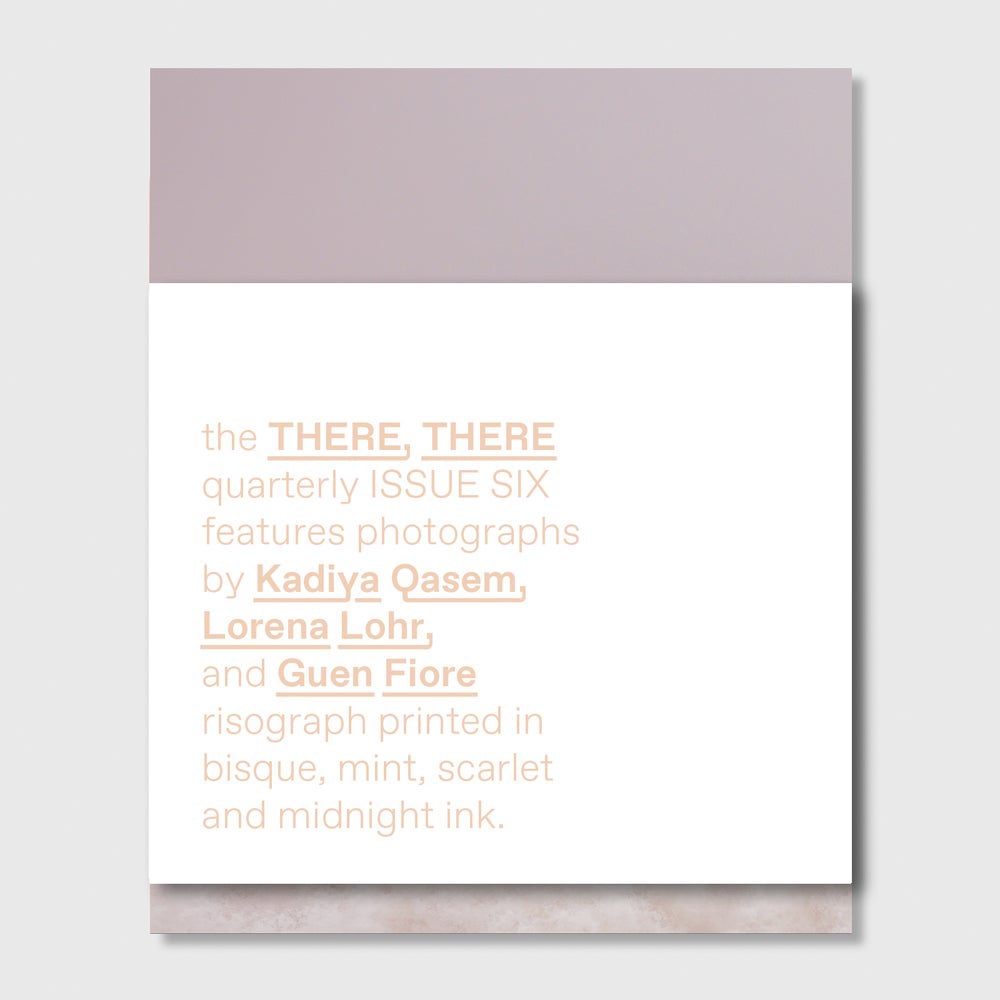 Image of the THERE, THERE quarterly // ISSUE SIX