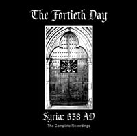 Image 1 of B!128 The Fortieth Day "Syria: 638 AD (The Complete Recordings)" CD