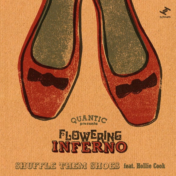 Quantic Presenta Flowering Inferno - Shuffle Them Shoes b/w All I Do Is Think About You (dub) (7”)