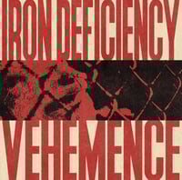 Image 1 of Iron Deficiency - VEHEMENCE 7" 