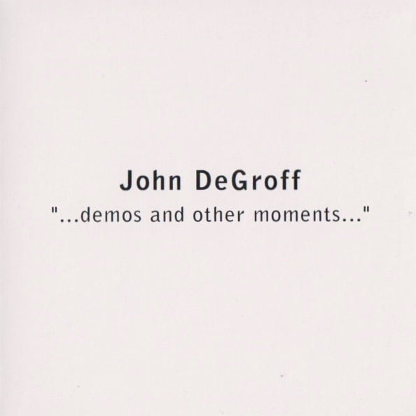John DeGroff: ...Demos and other moments...