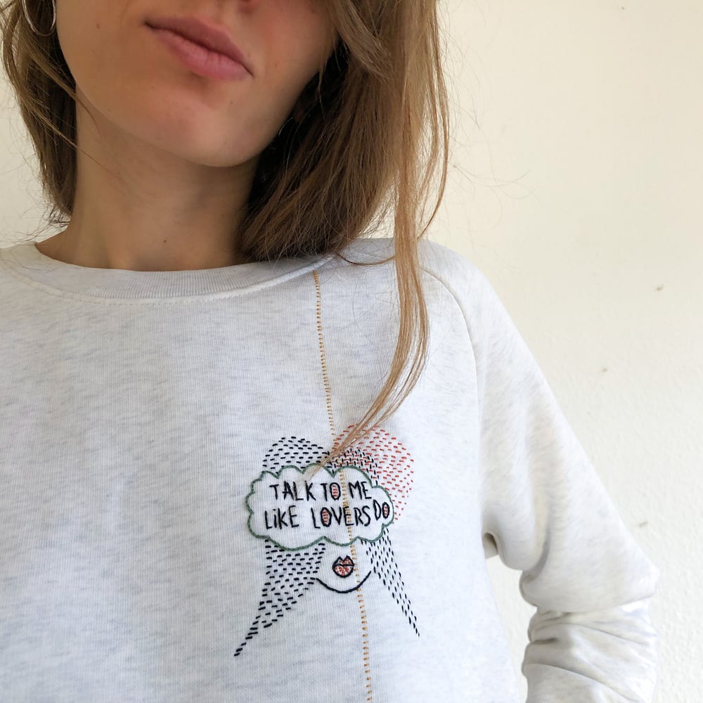 Image of Talk to me like lovers do - hand embroidered organic cotton sweatshirt, available in ALL sizes