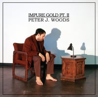 Image 2 of Peter J Woods - "Impure Gold, Pt. I & Pt. II” LP
