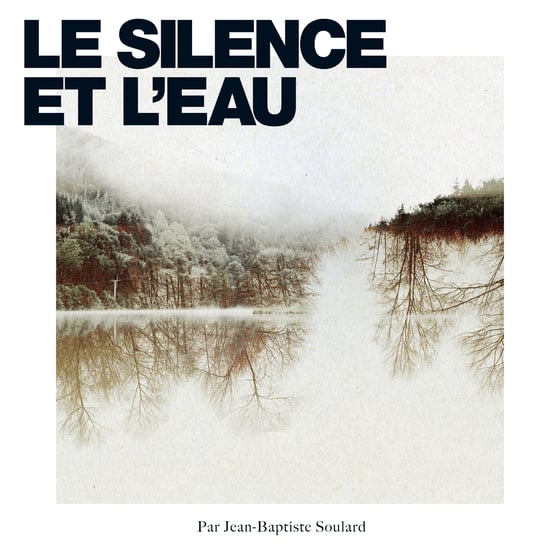 Image of Jean Baptiste Soulard - Le Silence et l'eau (Vinyle)